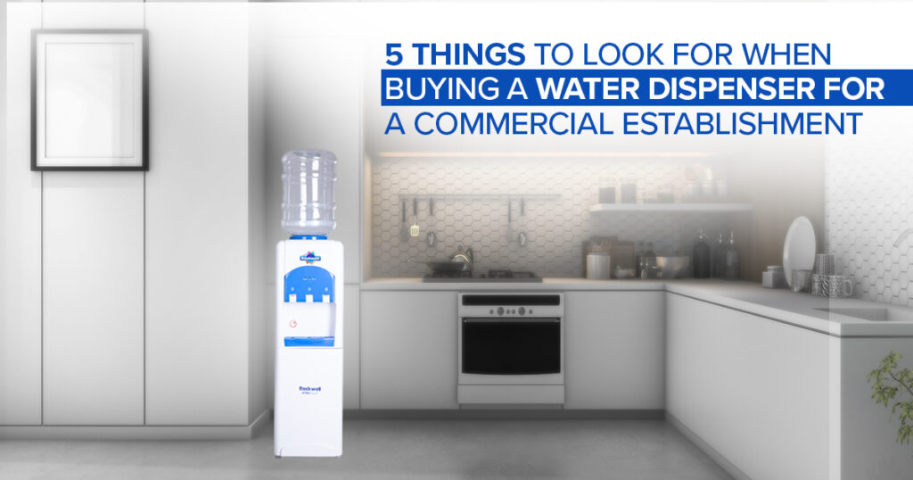 5 Things To Look For When Buying A Water Dispenser For A Commercial Establishment