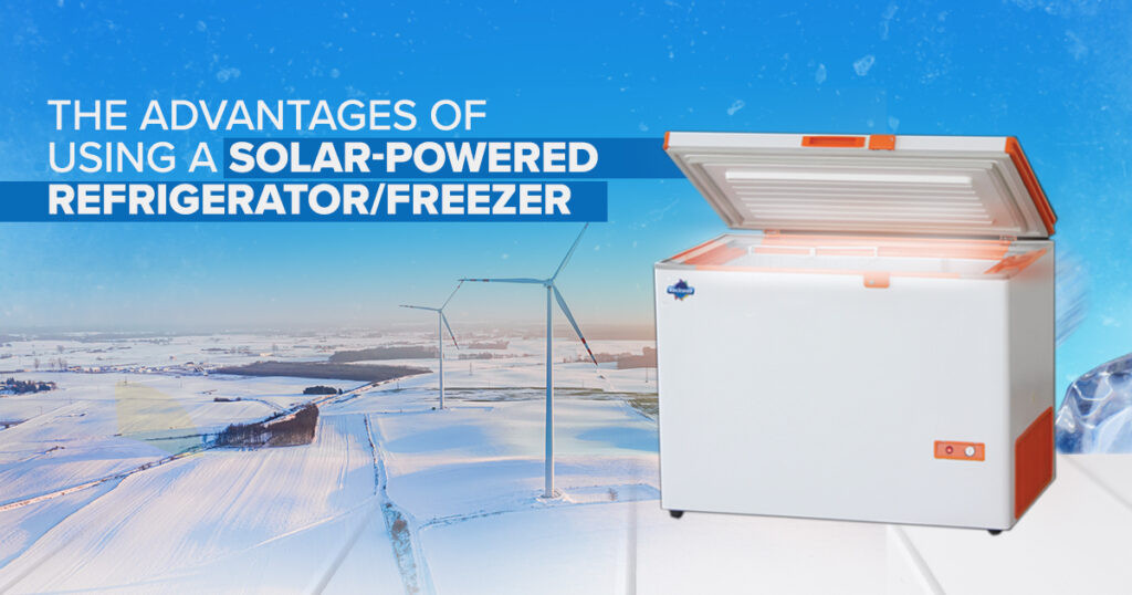 The Advantages Of Using A Solar-Powered Refrigerator/Freezer