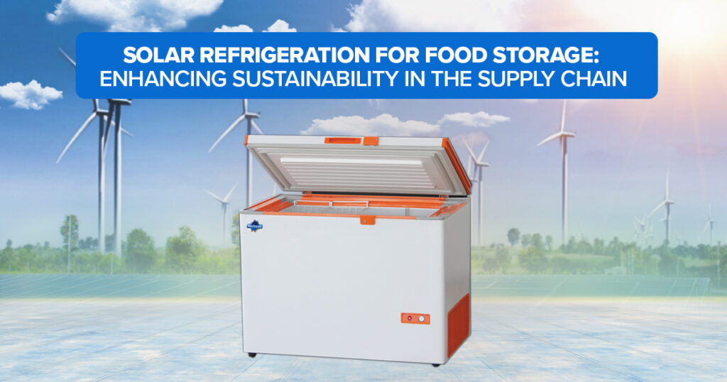 Solar Refrigeration For Food Storage: Enhancing Sustainability In The Supply Chain